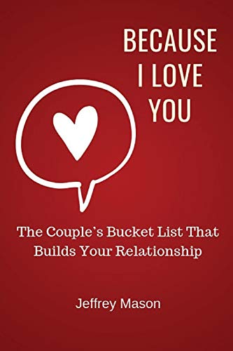 Because I Love You: The Couple’s Bucket List That Builds Your Relationship (Hear Your Story Books)