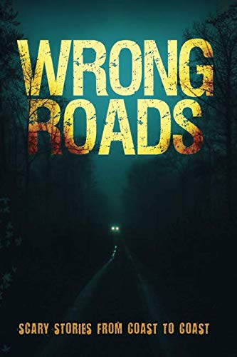 Wrong Roads: Scary Stories from Coast to Coast - Click to Buy