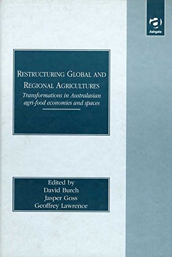 Restructuring Global and Regional Agricultures: Transformation in Australasian Agri-Food Economies and Spaces - Click to Buy