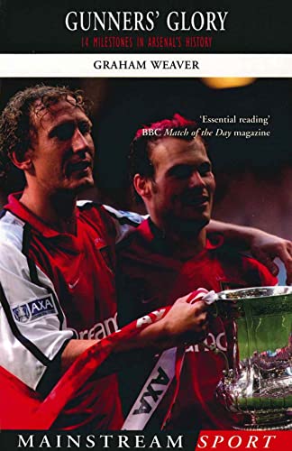 Gunner's Glory: 14 Milestones in Arsenal's History (Mainstream Sport) - Click to Buy