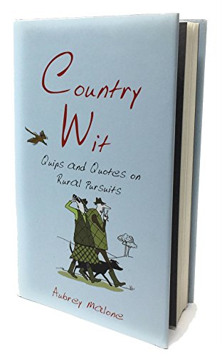 Country Wit: Quips and Quotes on Rural Pursuits - Click to Buy