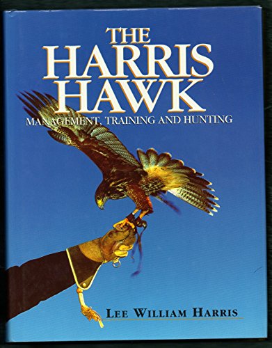 The Harris Hawk: Management, Training and Hunting - Click to Buy