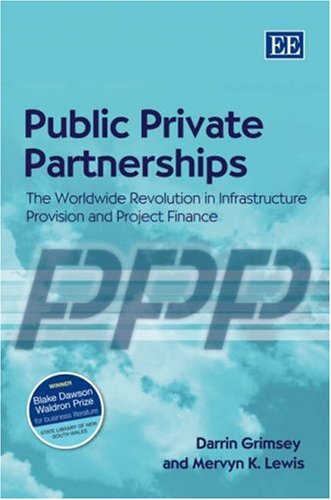 Public Private Partnerships: The Worldwide Revolution In Infrastructure Provision And Project Finance - Click to Buy