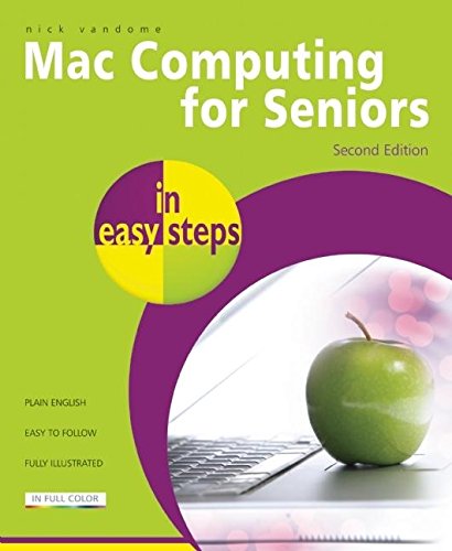 Mac Computing for Seniors in easy steps: Updated to Cover Mac OS X Lion - Click to Buy
