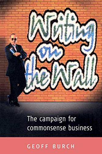 Writing on the Wall: The Campaign for Commonsense Business - Click to Buy