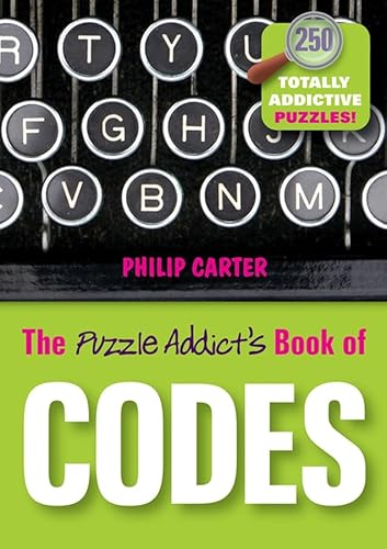 The Puzzle Addict's Book of Codes And Ciphers: 250 Totally Addictive Cryptograms for You to Crack - Click to Buy