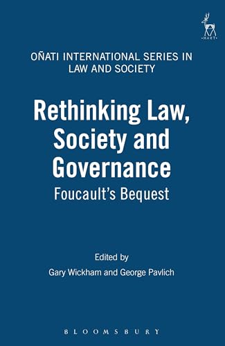 Rethinking Law, Society and Governance: Foucault's Bequest: 6 (Onati International Series in Law and Society) - Click to Buy