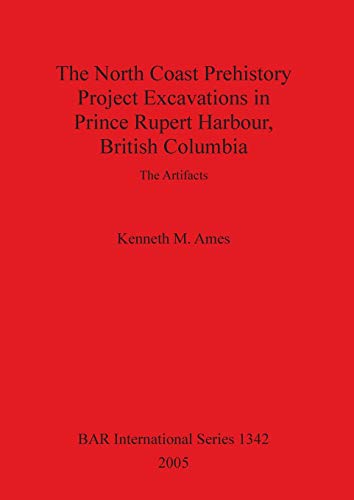 The North Coast Prehistory Project Excavations in Prince Rupert Harbour, British Columbia: The Artifacts - Click to Buy