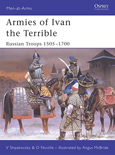 Armies of Ivan the Terrible: Russian Troops 1505–1700 (Men-at-Arms, 427) - Click to Buy