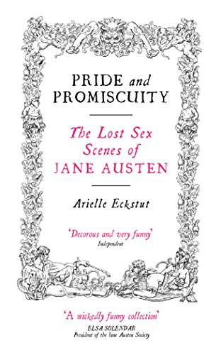 Pride and promiscuity: the lost sex scenes of Jane Austen