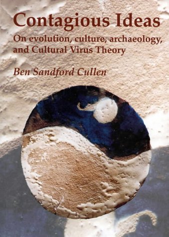 Contagious Ideas: On Evolution, Culture, Archaeology and Cultural Virus Theory - Click to Buy