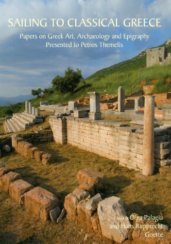 Sailing to Classical Greece: Papers on Greek Art, Archaeology and Epigraphy presented to Petros Themelis - Click to Buy