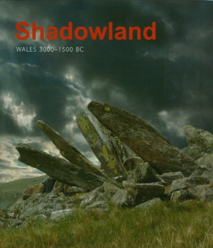 Shadowland: Wales 3000-1500 BC - Click to Buy