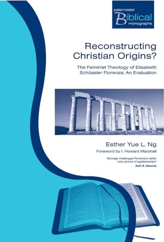 Reconstructing Christian Origins?: The Feminist Theology of Elizabeth Schussler Fiorenza: An Evaluation (Paternoster Biblical and Theological Mongraphs) - Click to Buy