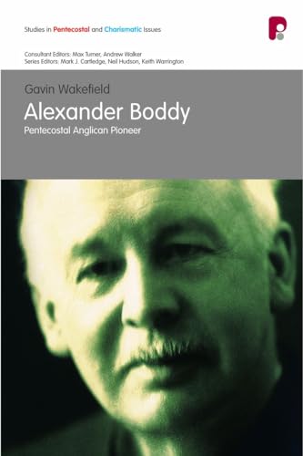 Alexander Boddy: Pentecostal Anglican Pioneer (Studies in Pentecostal and Charismatic Issues)