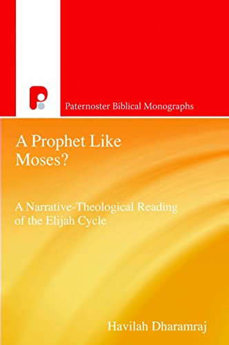 A Prophet Like Moses?: A Narrative - Theological Reading of the Elijah Stories: A Narrative-Theological Reading of the Elijah Cycle (Paternoster Biblical Monographs) - Click to Buy
