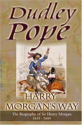 Harry Morgan's Way: The Biography Of Sir Henry Morgan 1635-1688 (Non-Fiction) - Click to Buy