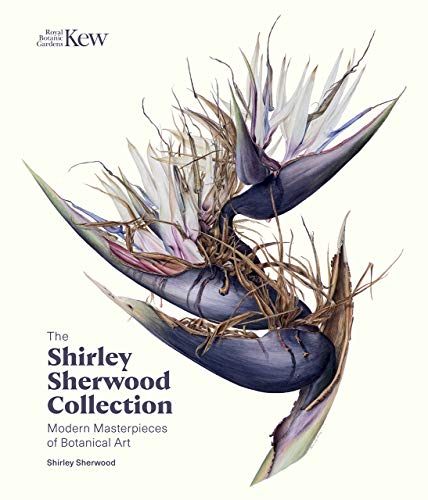 The Shirley Sherwood Collection: Modern Masterpieces of Botanical Art - Click to Buy