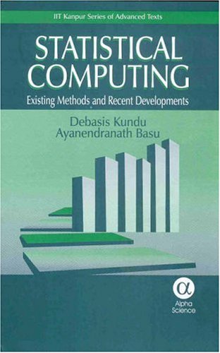 Statistical Computing: Existing Methods and Recent Development (IIT Kanpur Series Of Advanced Texts) - Click to Buy