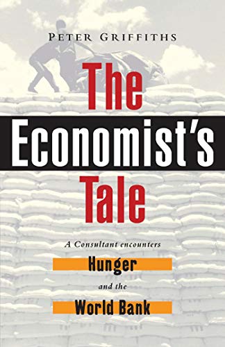 The Economist's Tale: A Consultant Encounters Hunger and the World Bank - Click to Buy