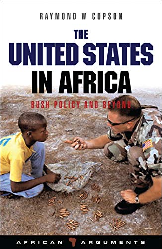 The United States in Africa: Bush Policy and Beyond (African Arguments) - Click to Buy