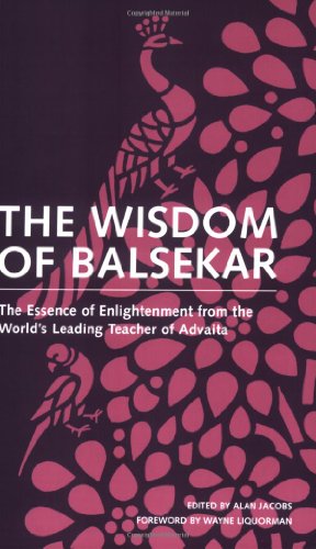 The Wisdom of Balsekar: The Essence of Enlightenment from the World's Leading Teacher of Advaita: The Concept of Nonduality - Click to Buy