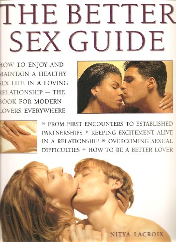The Better Sex Guide. [Love, Sex and Intimacy]