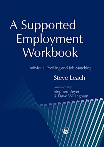 A Supported Employment Workbook: Using Individual Profiling and Job Matching - Click to Buy