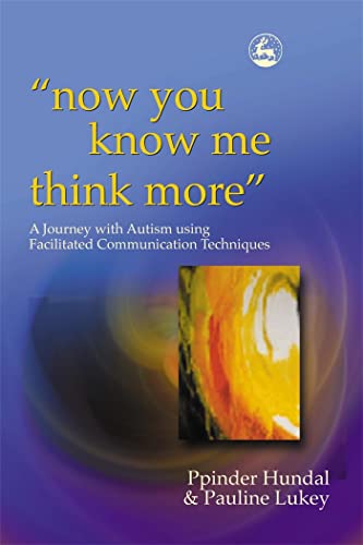 'now you know me think more': A Journey with Autism using Facilitated Communication Techniques