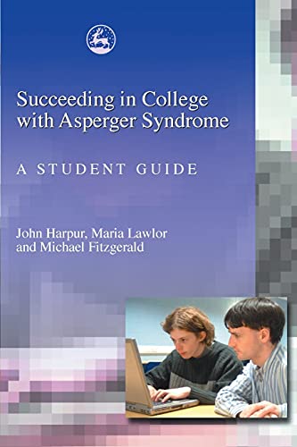 SUCCEEDING IN COLLEGE WITH ASPERGER SYNDROME - Click to Buy