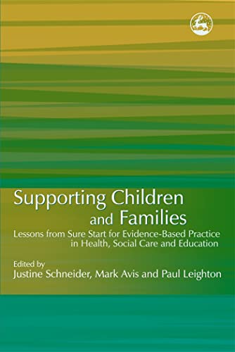 Supporting Children and Families: Lessons from Sure Start for Evidence-Based Practice in Health, Social Care and Education - Click to Buy
