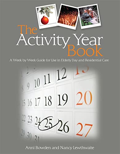 The Activity Year Book: A Week by Week Guide for Use in Elderly Day and Residential Care - Click to Buy