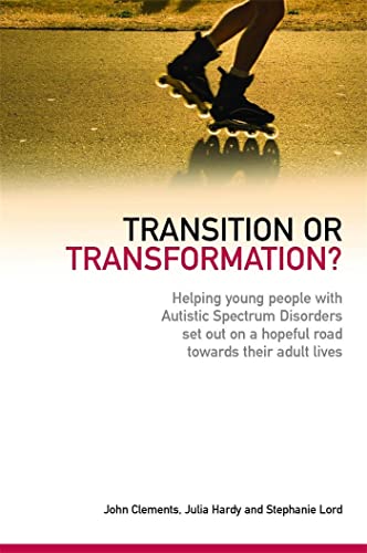 Transition or Transformation?: Helping Young People with Autistic Spectrum Disorder Set Out on a Hopeful Road Towards Their Adult Lives - Click to Buy