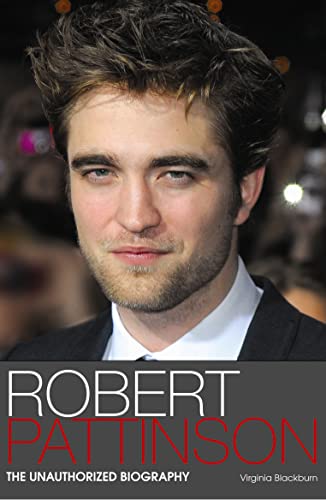 Robert Pattinson: The Unauthorized Biography - Click to Buy