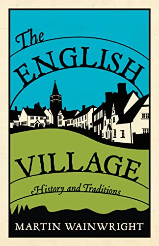 THE ENGLISH VILLAGE: HISTORY AND TRADITIONS - Click to Buy