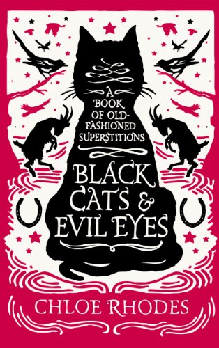 Black Cats and Evil Eyes: A Book of Old-Fashioned Superstitions - Click to Buy