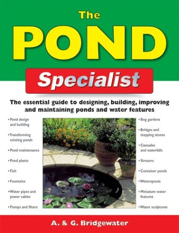 The Pond Specialist: The Essential Guide to Designing, Building, Improving and Maintaining Ponds and Water Features (Specialist Series) - Click to Buy