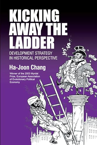 Kicking Away the Ladder: Development Strategy in Historical Perspective - Click to Buy
