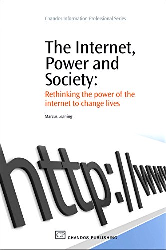 The Internet, Power and Society: Rethinking the Power of the Internet to Change Lives (Chandos Information Professional Series) - Click to Buy