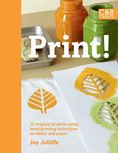 Print!: 25 Original Projects Using Hand-printing Techniques on Fabric and Paper - Click to Buy