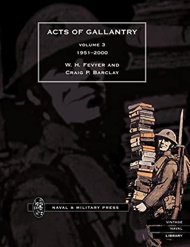 Acts of Gallantry Volume 3 1951-2000: Acts Of Gallantry Volume 3 1951-2000: v. 3 - Click to Buy