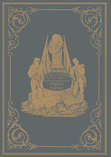 The Last Of The Brave: Resting Places Of Our Fallen Heroes in the Crimea and at Scutari - Click to Buy