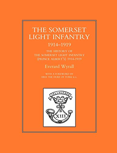HISTORY OF THE SOMERSET LIGHT INFANTRY (PRINCE ALBERT’S) 1914-1919: History Of The Somerset Light Infantry (Prince Albert?S) 1914-1919 - Click to Buy