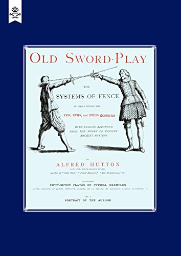 Old Sword-Play The Systems Of The Fence: Old Sword-Play The Systems Of The Fence - Click to Buy