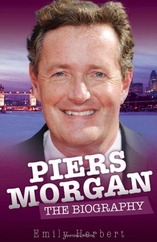 Piers Morgan: The Biography - Click to Buy