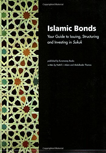 Islamic Bonds: Your Guide to Structuring, Issuing and Investing in Sukuk - Click to Buy