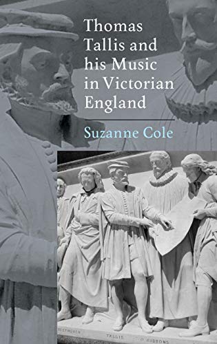 Thomas Tallis and his Music in Victorian England (Music in Britain, 1600-1900, 4)