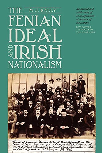 The Fenian Ideal and Irish Nationalism, 1882-1916 (Irish Historical Monographs, 4) - Click to Buy