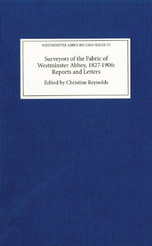 Surveyors of the Fabric of Westminster Abbey, 1827-1906: Reports and Letters - Click to Buy