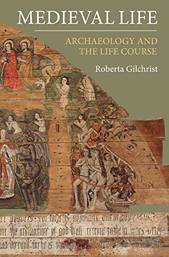 Medieval Life: Archaeology and the Life Course
